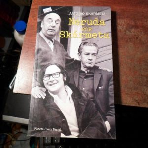 Neruda Por Skármeta. Antonio Skármeta.(w48