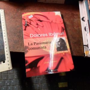 Dolores Ibarruri La Pasionaria Comunista (q1898