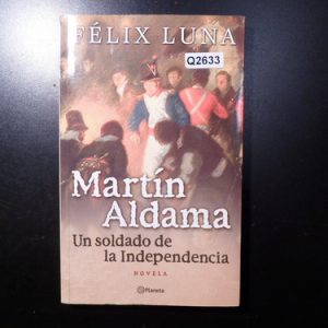 M Aldama Un Soldado De La Independencia Félix Luna Q2633