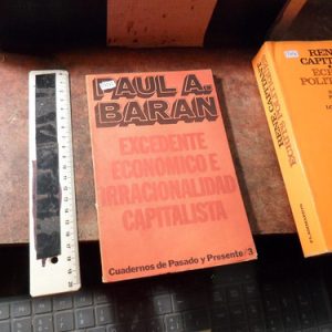 Excedente Económico E Irracionalismo Capitalista Baran R1245