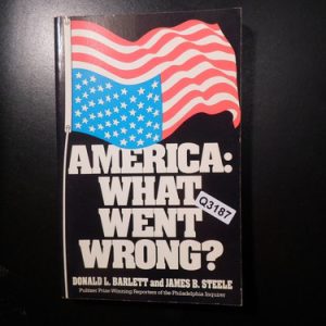 America What Went Wrong Donald Barlett Q3187