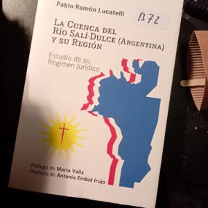 Pablo Ramón Lucatelli  B72  La Cuenca Del Río Salí-dulce (ar