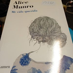 Alice Munro    Mi Vida Querida