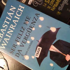 Sebastián Wainraich Ser Feliz Me Da Vergüenza