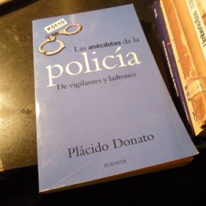 Las Anécdotas De La Policia Autor: Plácido Donato