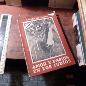 Amor Y Pasion En Los Judios De Lazaro Schallman (t4147
