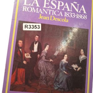 España Romantica 1833-1868 Jean Descola