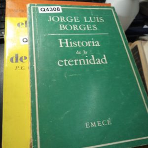 Jorge Luis Borges Historia De La Eternidad