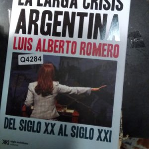 La Larga Crisis Argentina Luis Alberto Romero
