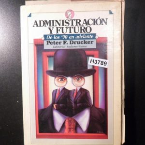 Administración Y Futuro Peter Drucker H3789