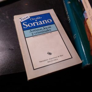 Osvaldo Soriano - Artistas, Locos Y Criminales