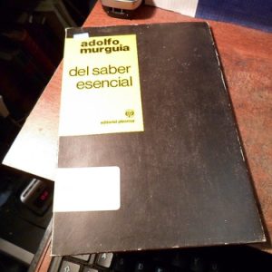 Del Saber Esencial Adolfo Murguia (r595