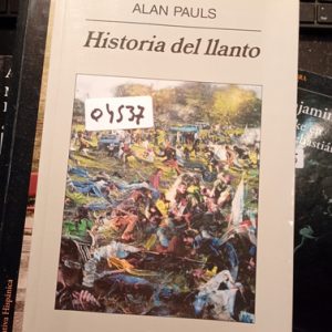 Alan Pauls  Historia Del Llanto