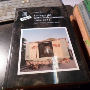 Las Leyes Del Teatro Independiente 2004 2015 Cora Roca