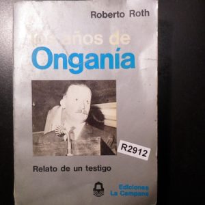Roberto Roth Los 100 Años De Onganía R2912