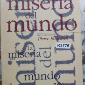 La Miseria Del Mundo - Dirección: Pierre Bourdieu