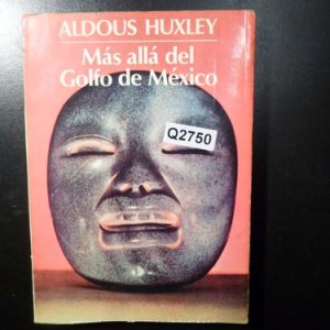 Mas Alla Del Golfo De Mexico Por Aldous Huxley Q2750