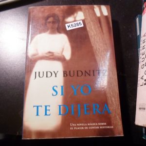 Si Yo Te Dijera - Judy Budnitz