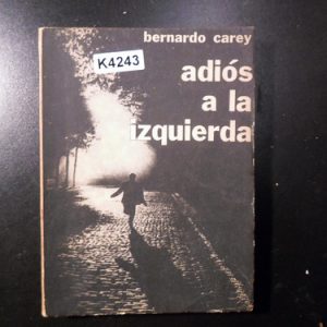Adios A La Izquierda; Autor Bernardo Carey K4243