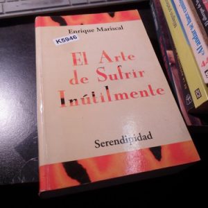 El Arte De Sufrir Inutilmente Enrique Mariscal