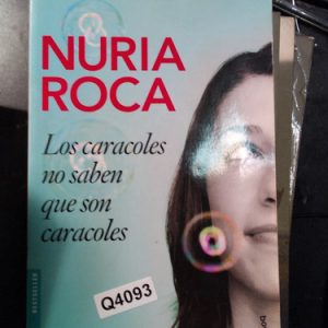 Nuria Roca Los Caracoles No Saben Que Son Caracoles