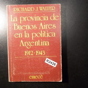 La Provincia De Buenos Aires En La Politica Argentina Walter