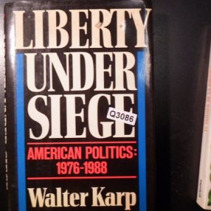 Walter Karp Liberty Under Siege Q3086
