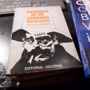Memorias De Un Carrero Patagonico Asencio Abeijon