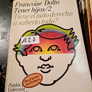 Françoise Dolto Tener Hijos/2  Tiene El Niño Derecho A Saber