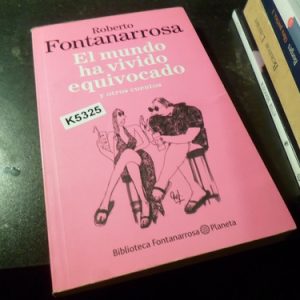 El Mundo Ha Vivido Equivocado Y Otros Cuentos - Fontanarrosa