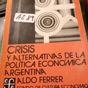 Crisis  Y Alternativas De La Política Económica Argentina  G