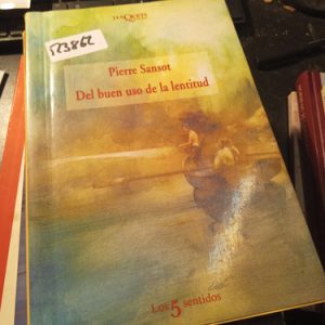 Pierre Sansot Del Buen Uso De La Lentitud