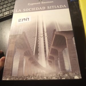 Zygmunt Bauman  La Sociedad Sitiada