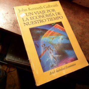 Un Viaje Por La Economia De Nuestro Tiempo J. Galbraith