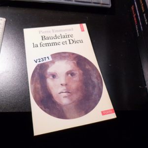 Baudelaire, La Femme Et Dieu  Emmanuel, Pierre V2371