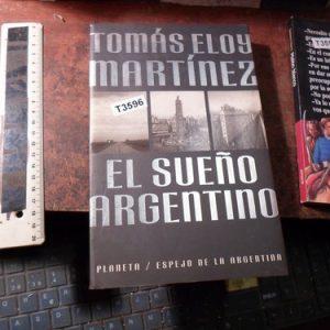 Tomás Eloy Martínez El Sueño Argentino T3596