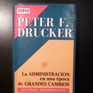Peter Drucker La Administracion  Grandes Cambios Q3512