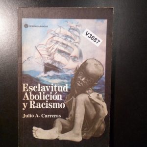 Esclavitud, Abolicion Y Racismo [julio A. Carreras] V3687