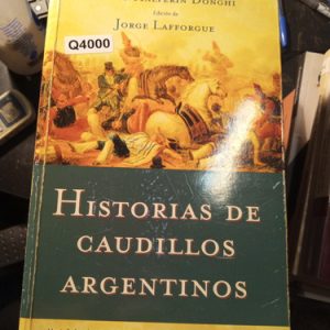 Jorge Lafforgue Historias De Caudillos Argentinos