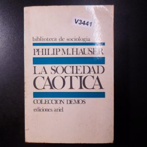 La Sociedad Caótica / Philip M. Hauser V3441