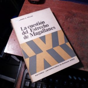 Mariano Pelliza. La Cuestión Del Estrecho De Magallanes R901