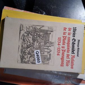 Ulrico Schmidel Relatos De La Conquista Del Rio De La Plata
