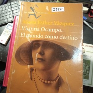 Myria Esther Vázquez Victoria Ocampo. El Mundo Como Destin