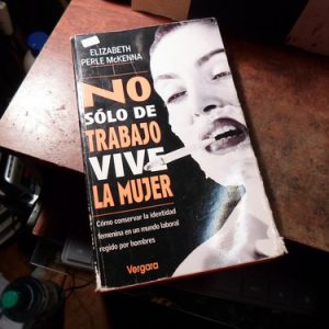 No Solo De Trabajo Vive La Mujer - Elizabeth Perle Mckenna