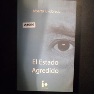 El Estado Agredido. De Alberto F. Robredo V3559