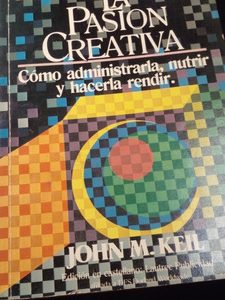 La Pasion Creativa John M. Keil