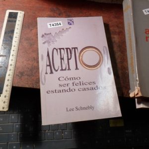 Acepto? Como Ser Felices Estando Casados. Lee Schnebly T4354