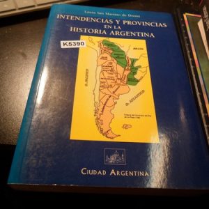 Intendencias Y Provincias En La Historia Argentina. Dromi