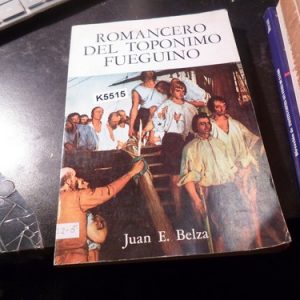 'romancero Del Topónimo Fueguino', Obra De Juan E. Belza