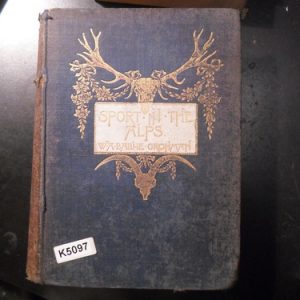 Sport In The Alps In The Past And Present [baillie-grohman